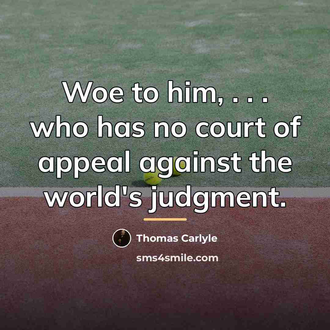 “Woe to him, . . . who has no court…” quote by Thomas Carlyle