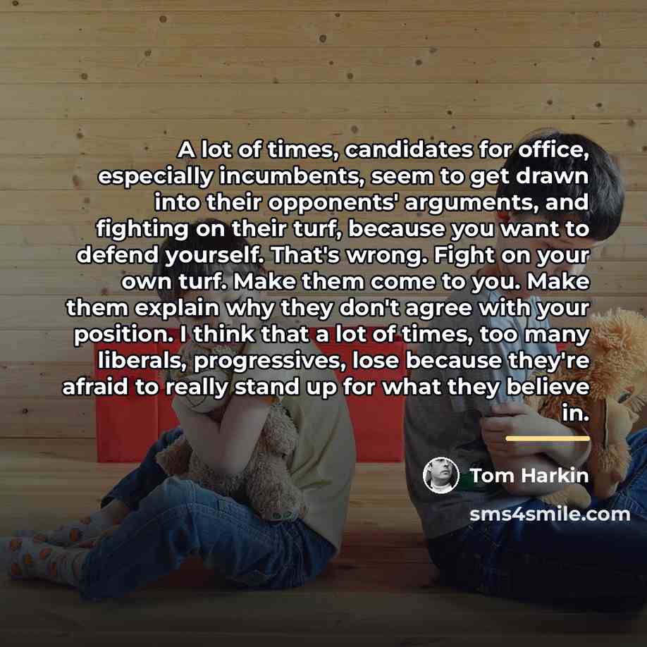 “A lot of times, candidates for office, especially incumbents, seem…” quote by Tom Harkin
