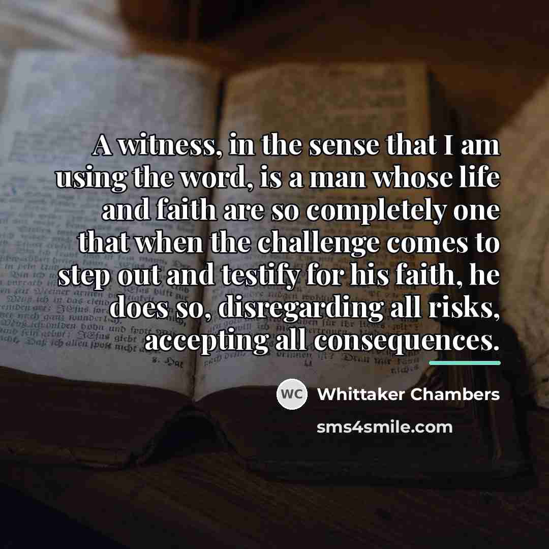 “A witness, in the sense that I am using the…” quote by Whittaker Chambers