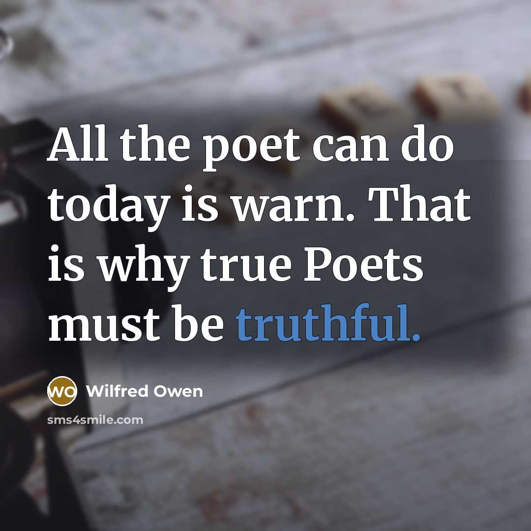 “All the poet can do today is warn. That is…” quote by Wilfred Owen
