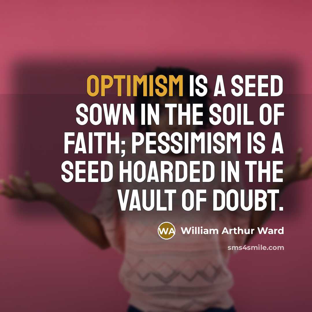 “Optimism is a seed sown in the soil of faith;…” quote by William Arthur Ward