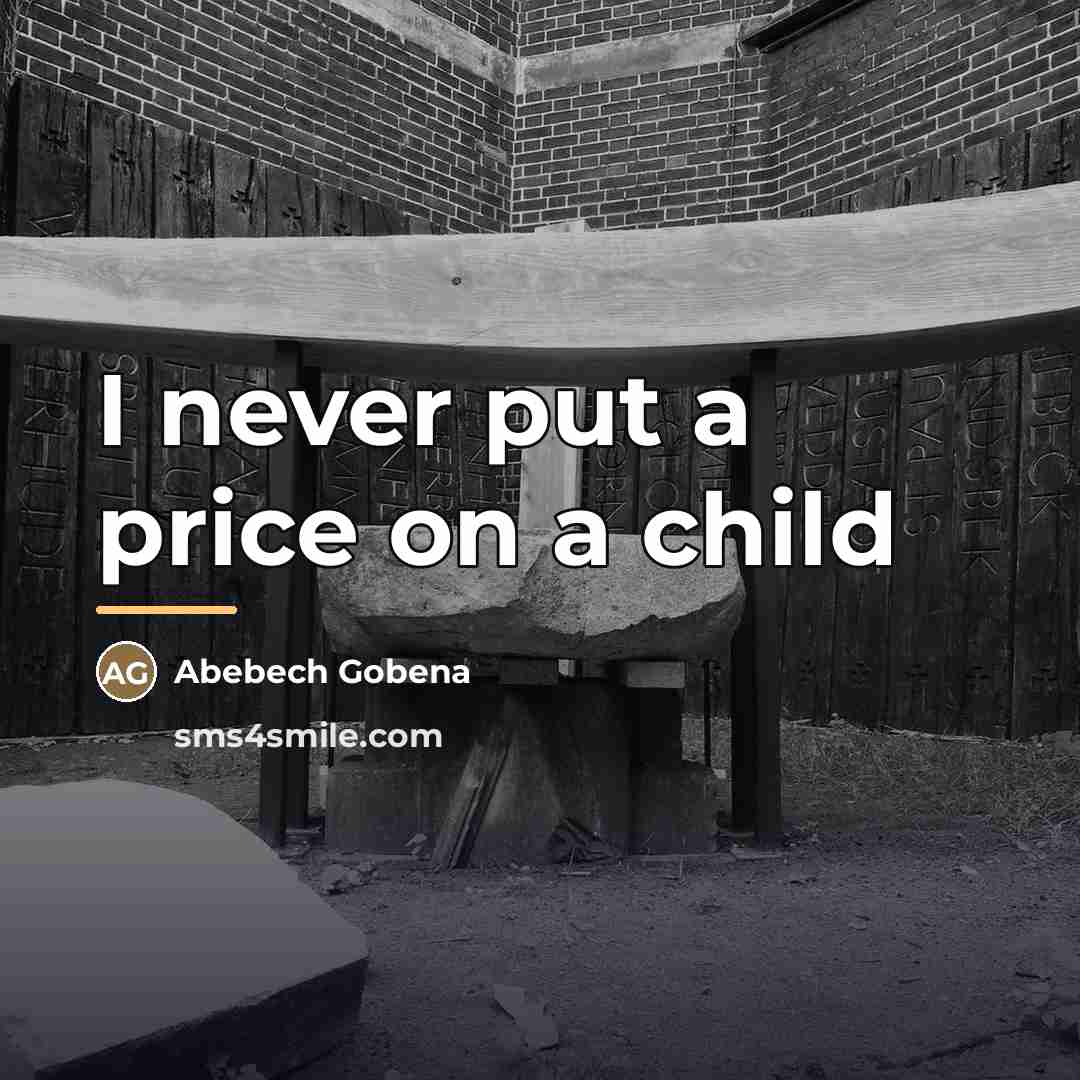 “I never put a price on a child…” quote by Abebech Gobena