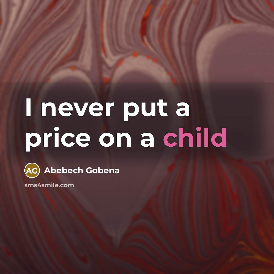 “I never put a price on a child” quote by Abebech Gobena