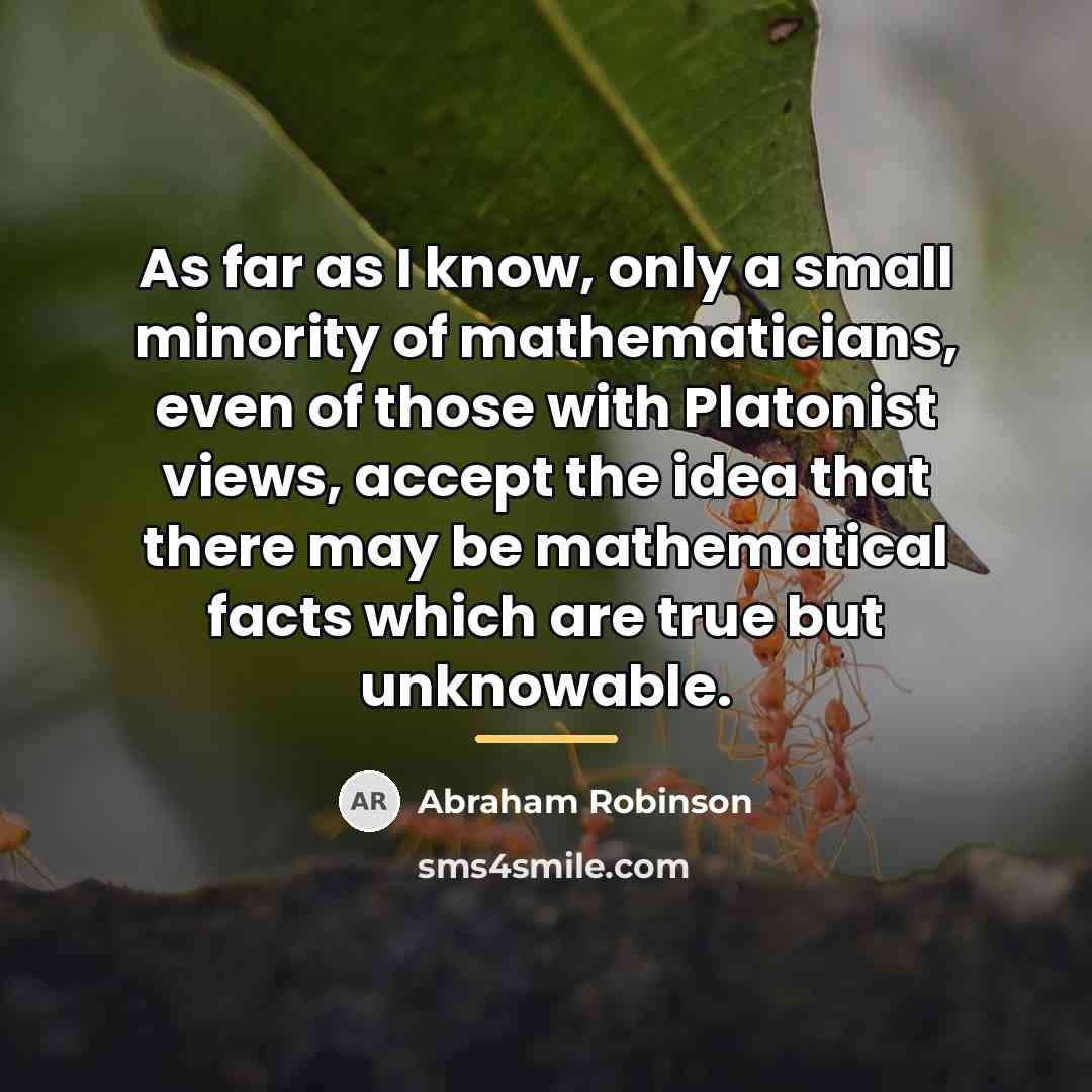 “As far as I know, only a small minority of…” quote by Abraham Robinson