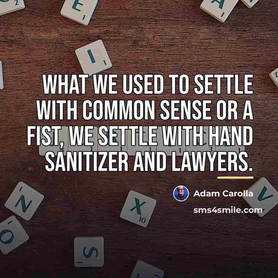 “What we used to settle with common sense or a…” quote by Adam Carolla