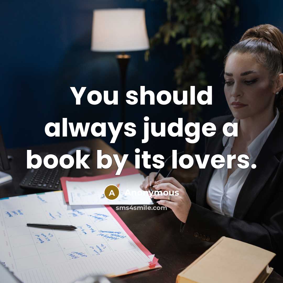 “You should always judge a book by its lovers.…” quote by Anonymous