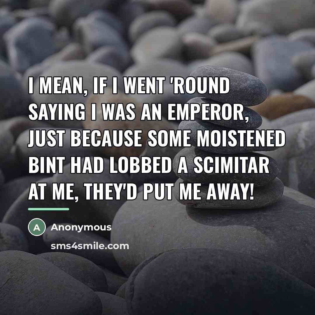 “I mean, if I went 'round saying I was an…” quote by Anonymous