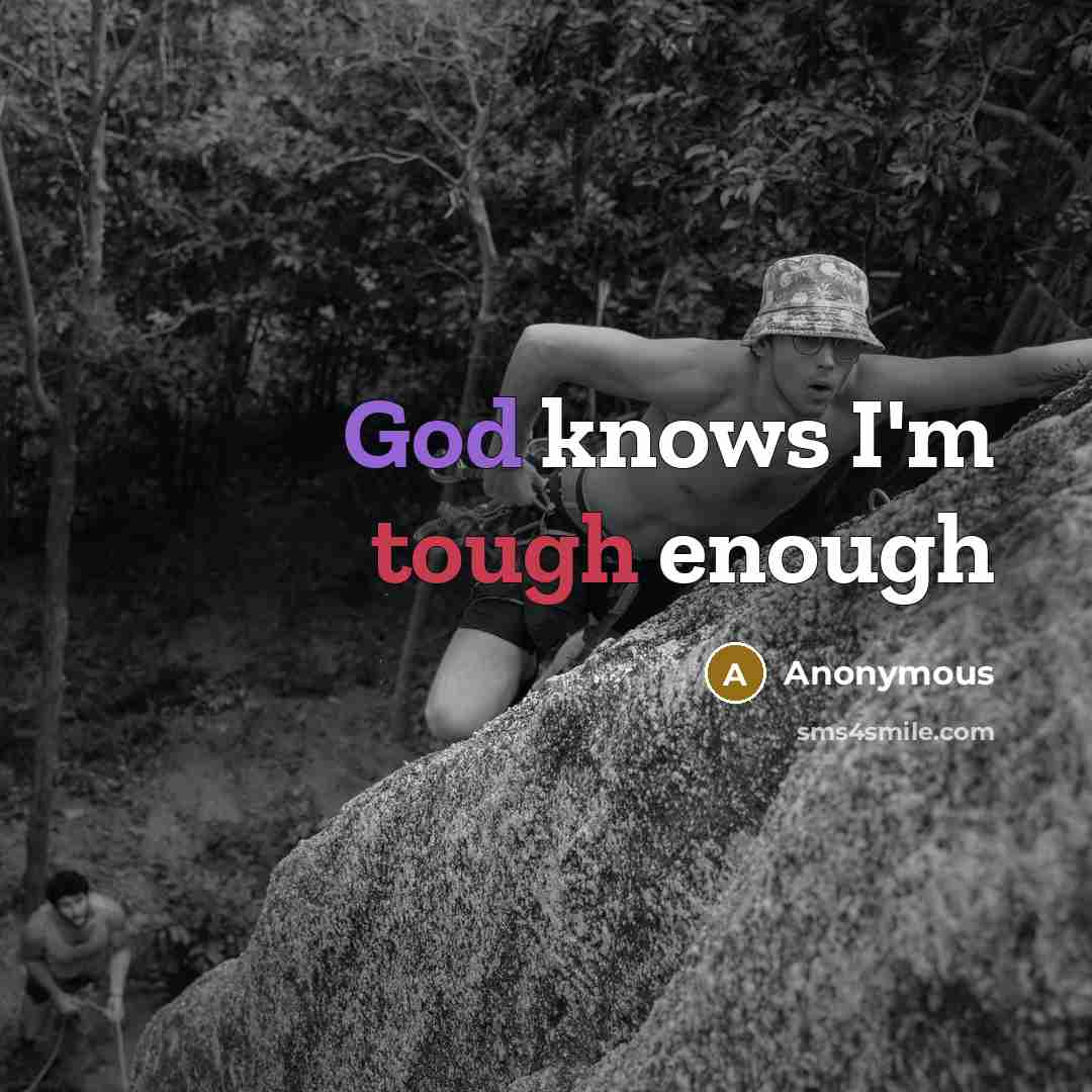 “God knows I'm tough enough” quote by Anonymous