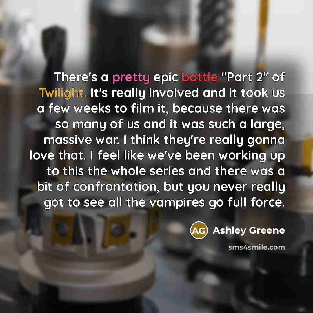 “There's a pretty epic battle "Part 2" of Twilight. It's…” quote by Ashley Greene