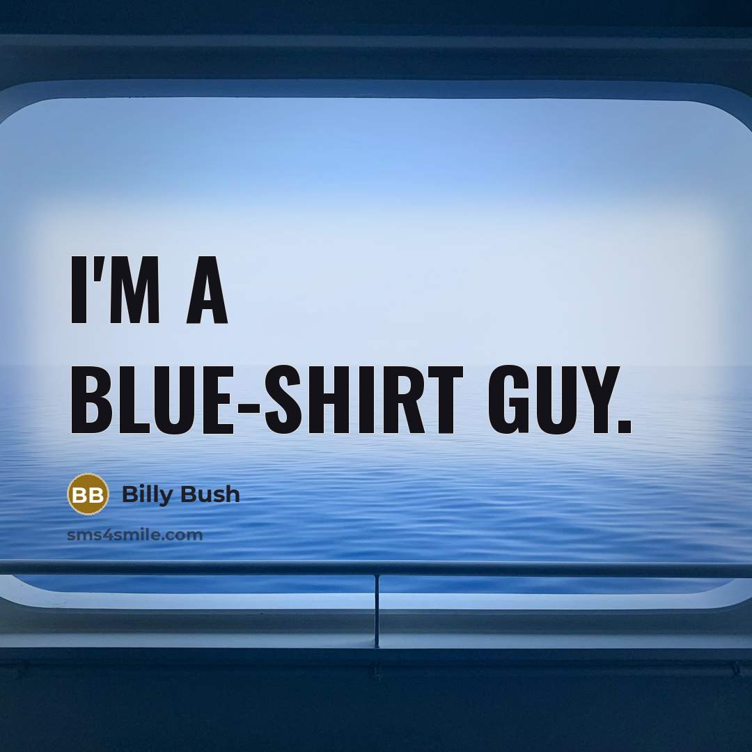 “I'm a blue-shirt guy.…” quote by Billy Bush