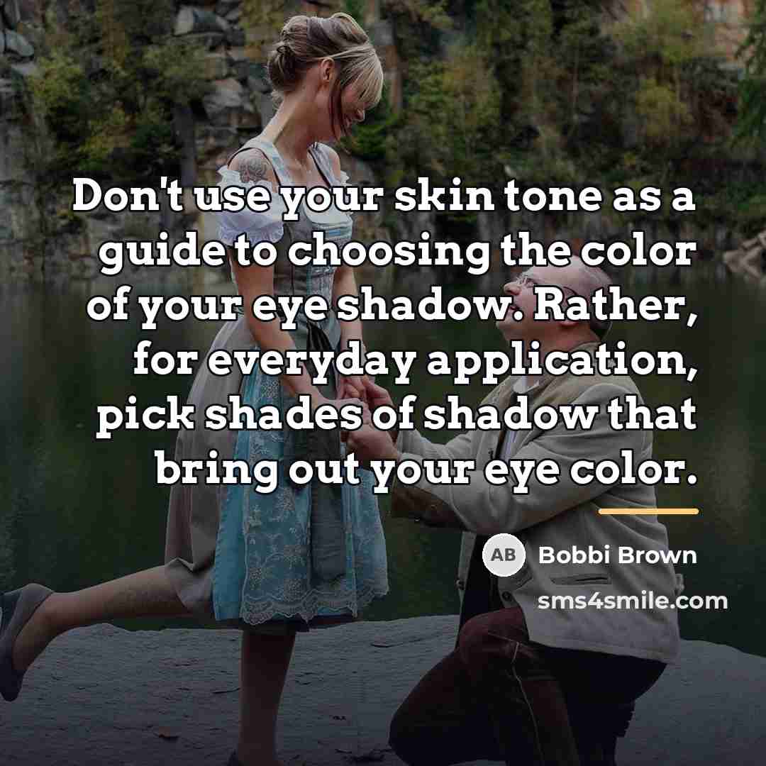 “Don't use your skin tone as a guide to choosing…” quote by Bobbi Brown