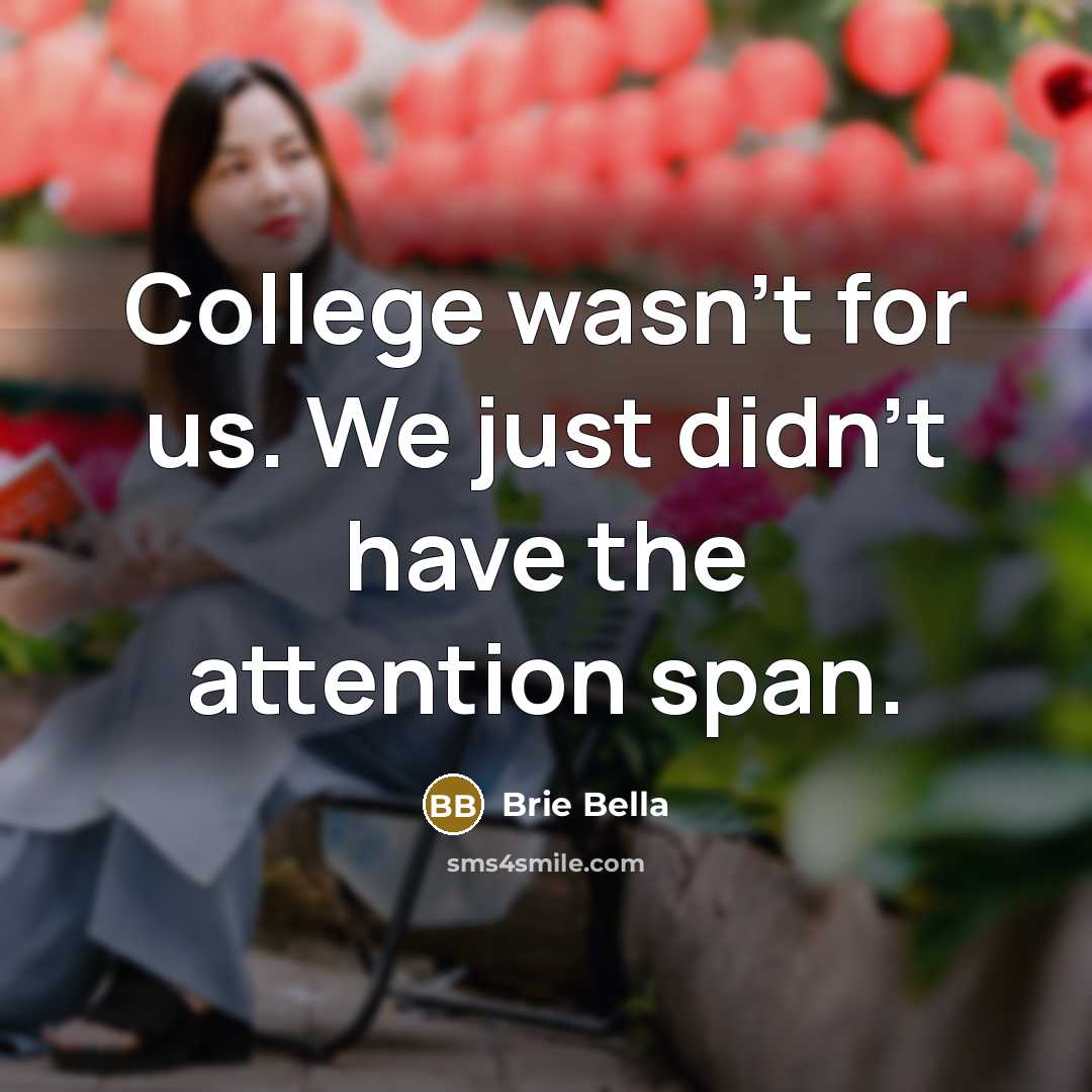 “College wasn't for us. We just didn't have the attention…” quote by Brie Bella