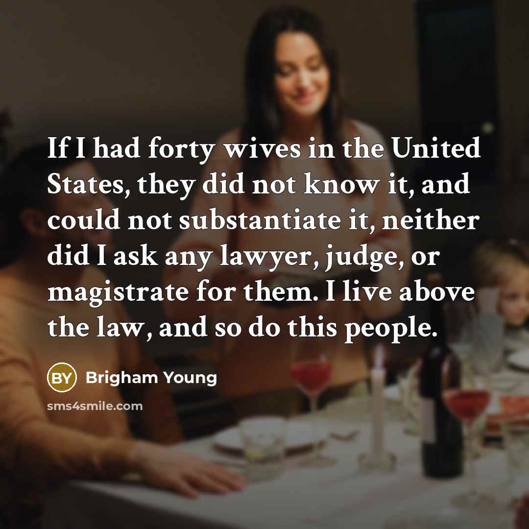 “If I had forty wives in the United States, they…” quote by Brigham Young