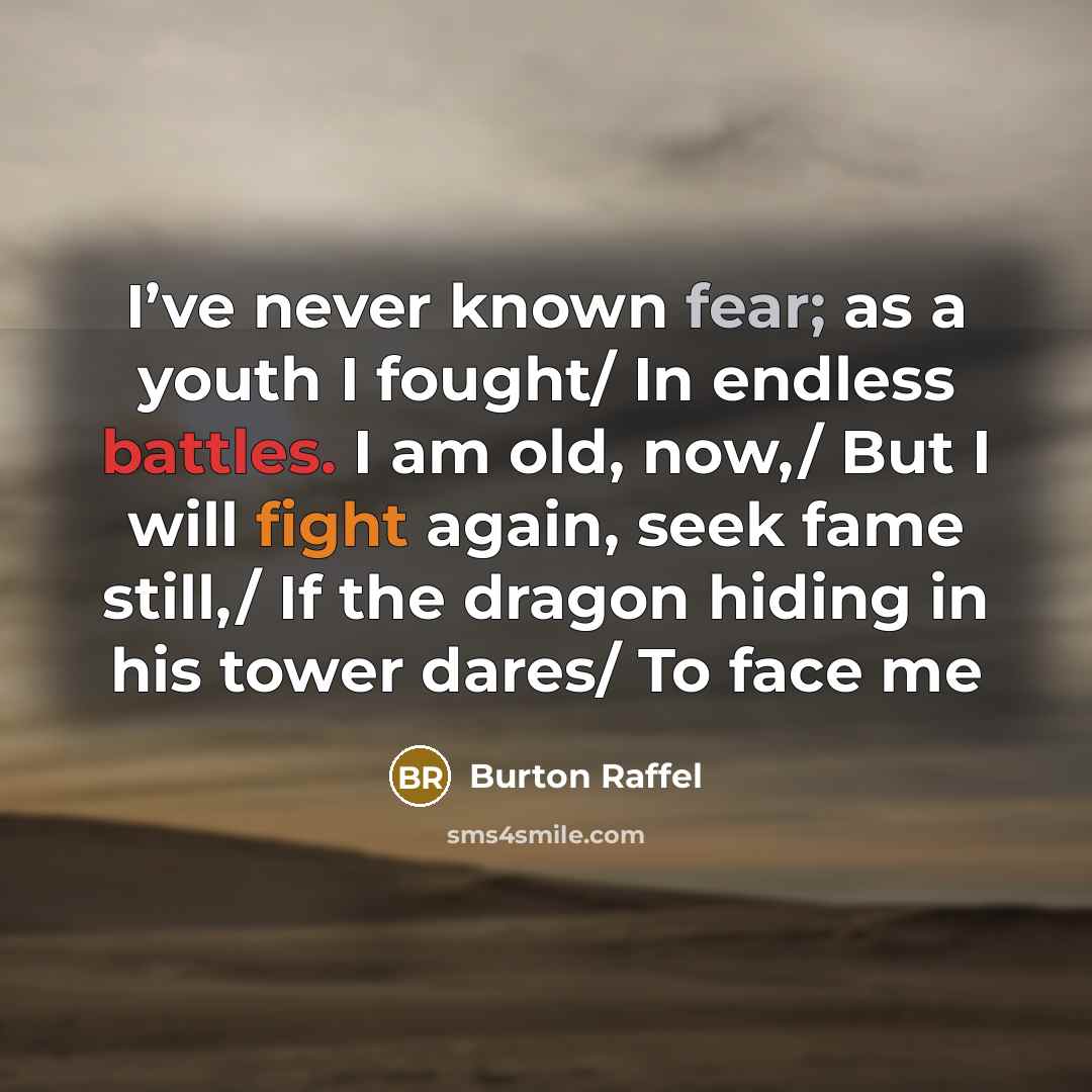 “I’ve never known fear; as a youth I fought/ In…” quote by Burton Raffel