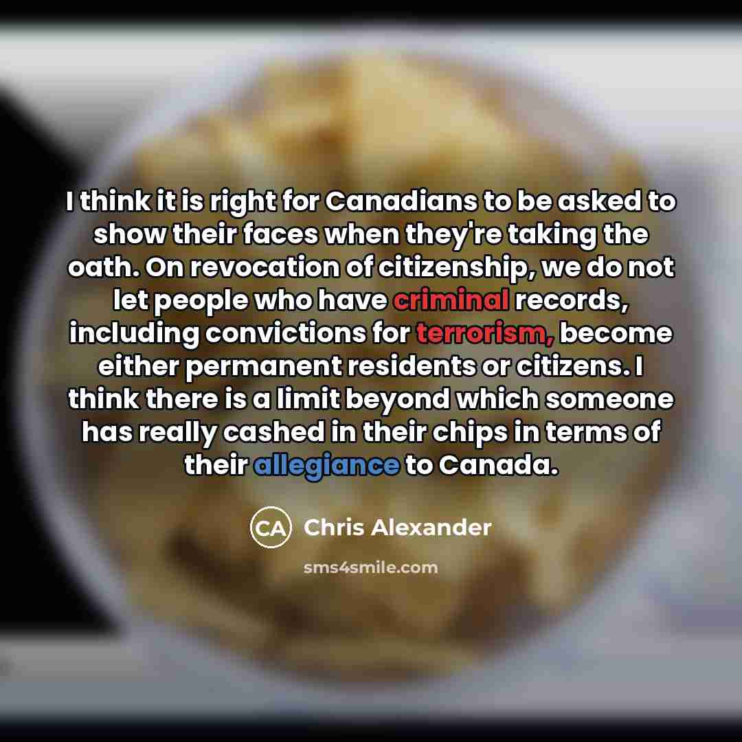 “I think it is right for Canadians to be asked…” quote by Chris Alexander