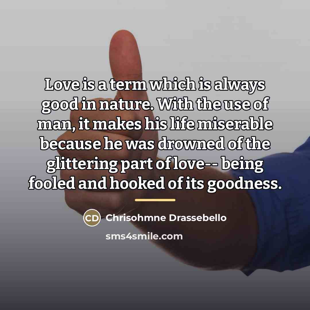 “Love is a term which is always good in nature.…” quote by Chrisohmne Drassebello