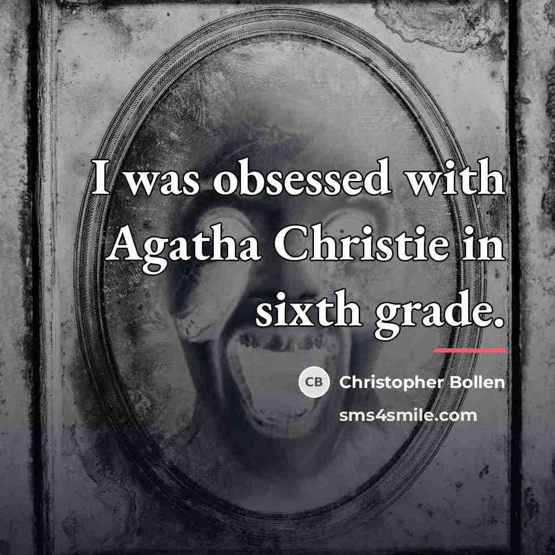 “I was obsessed with Agatha Christie in sixth grade.…” quote by Christopher Bollen