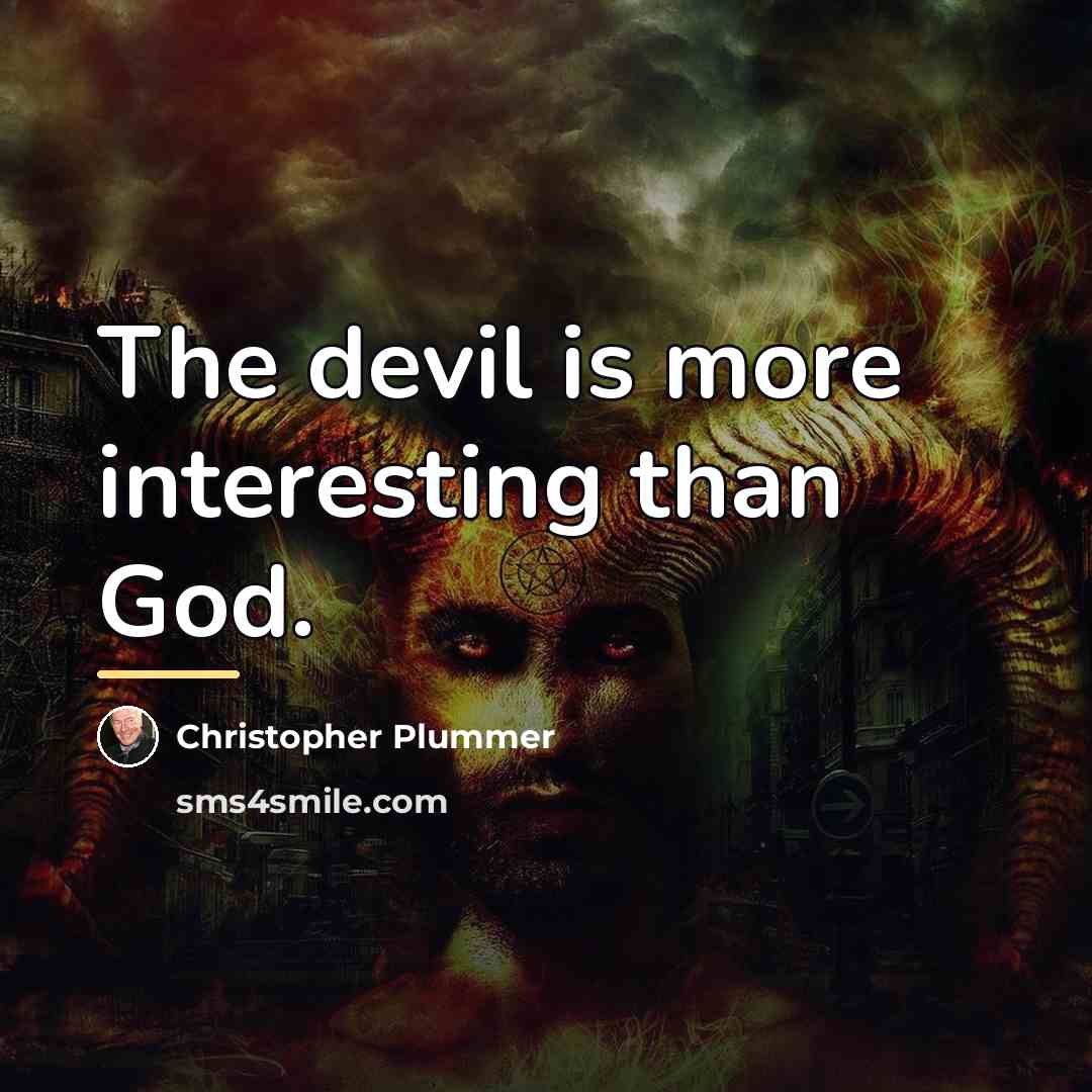 “The devil is more interesting than God.…” quote by Christopher Plummer