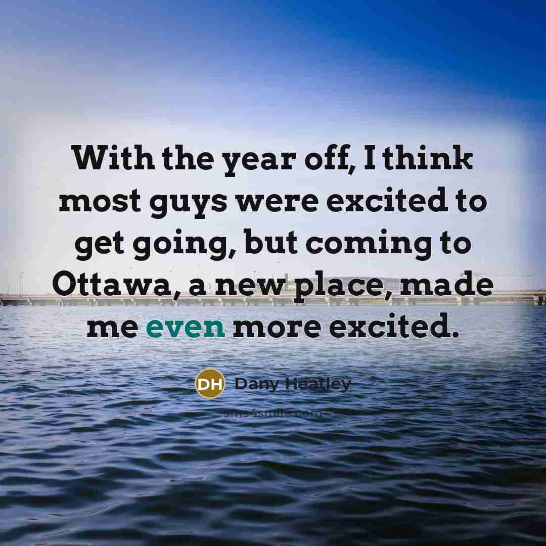 “With the year off, I think most guys were excited…” quote by Dany Heatley