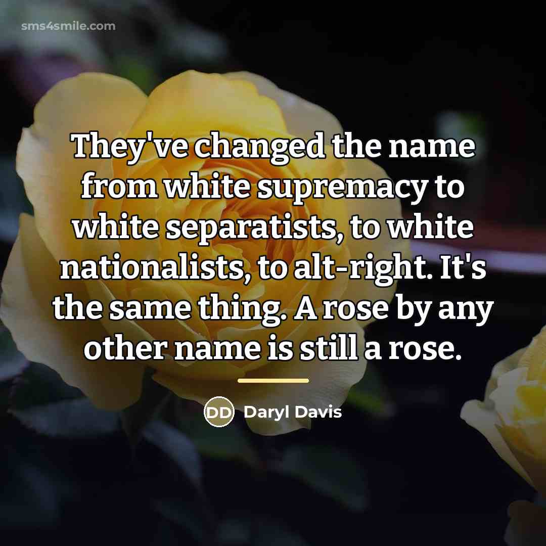 “They've changed the name from white supremacy to white separatists,…” quote by Daryl Davis