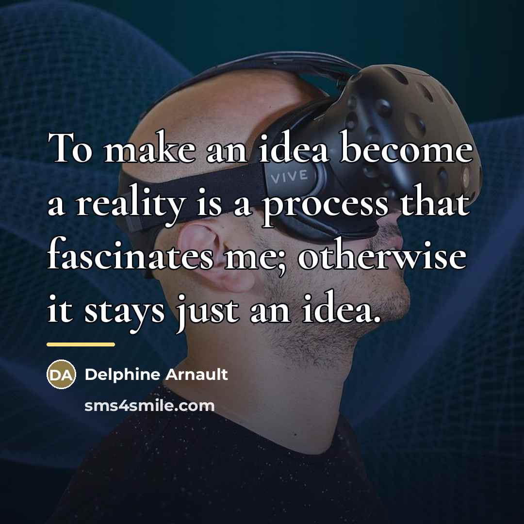 “To make an idea become a reality is a process…” quote by Delphine Arnault