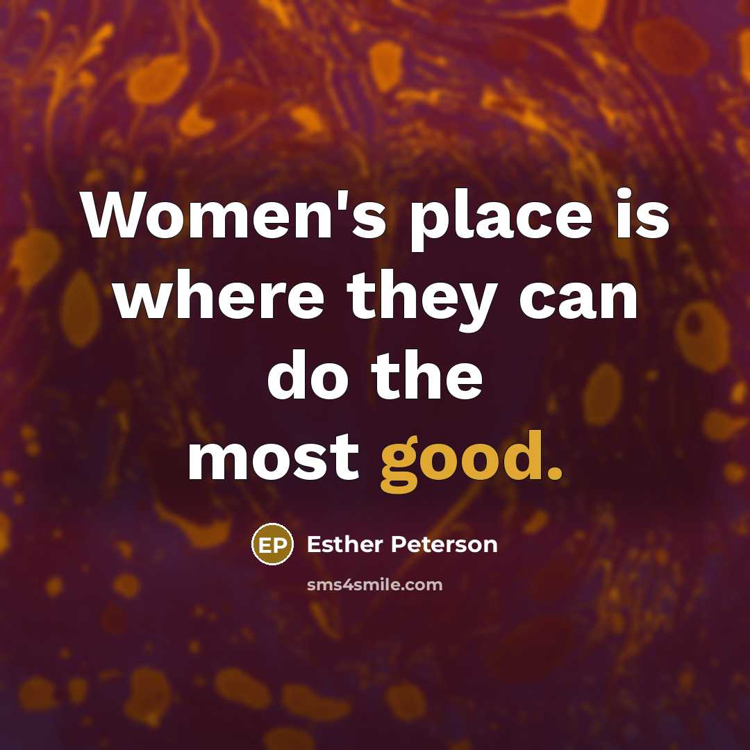 “Women's place is where they can do the most good.…” quote by Esther Peterson