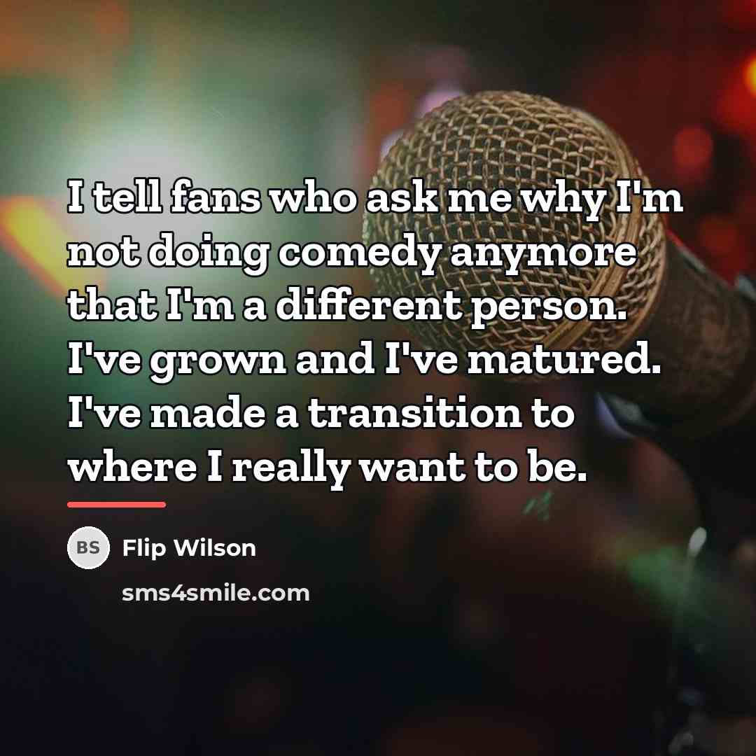 “I tell fans who ask me why I'm not doing…” quote by Flip Wilson