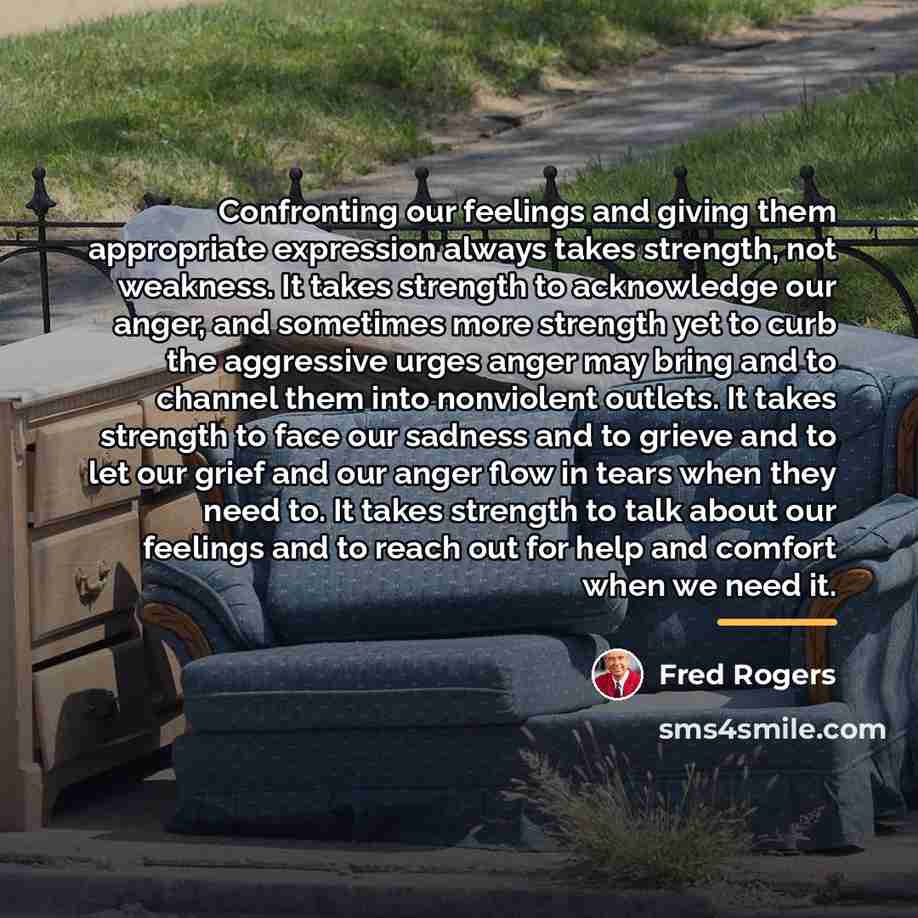 “Confronting our feelings and giving them appropriate expression always takes…” quote by Fred Rogers