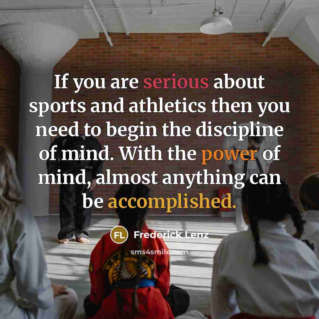 “If you are serious about sports and athletics then you…” quote by Frederick Lenz