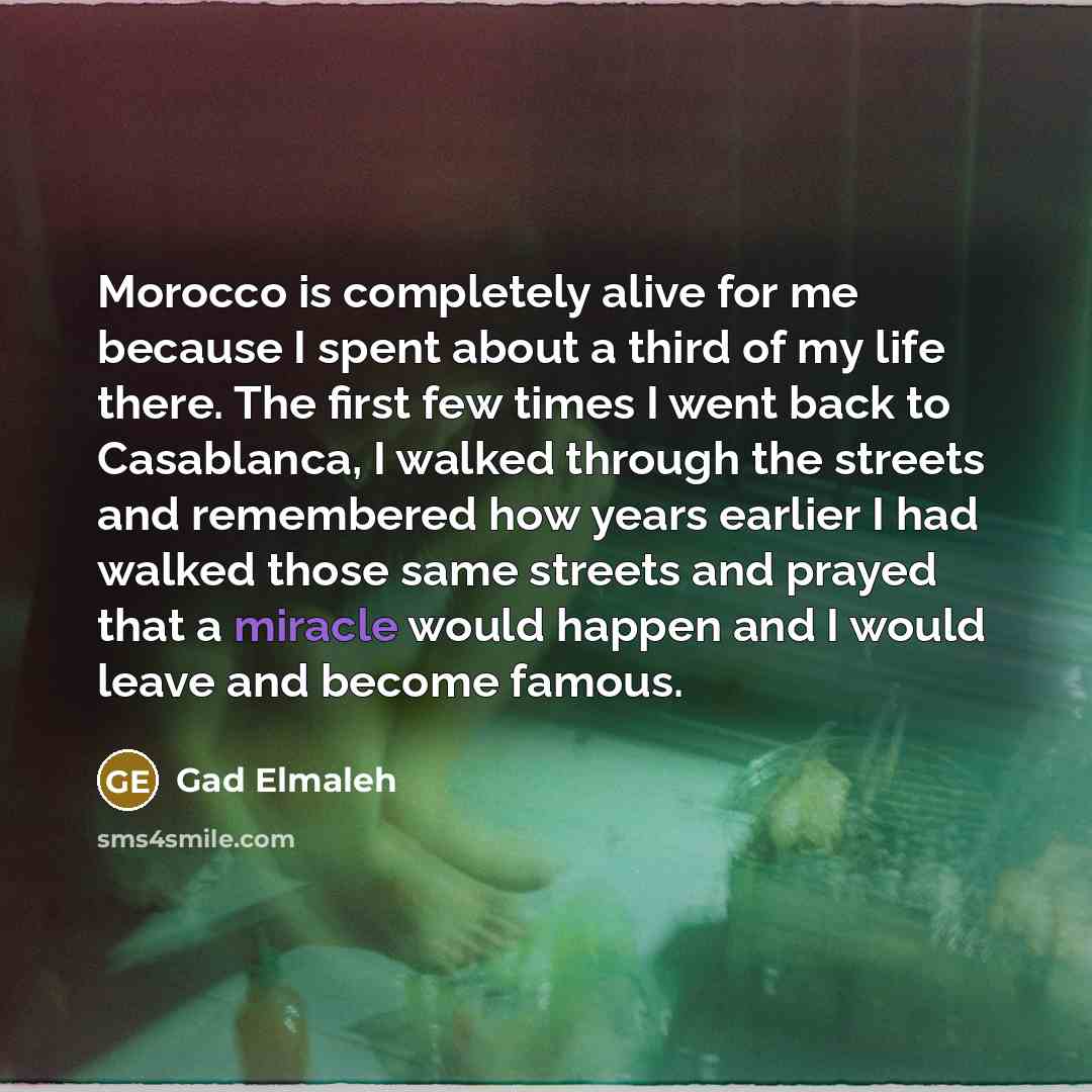 “Morocco is completely alive for me because I spent about…” quote by Gad Elmaleh