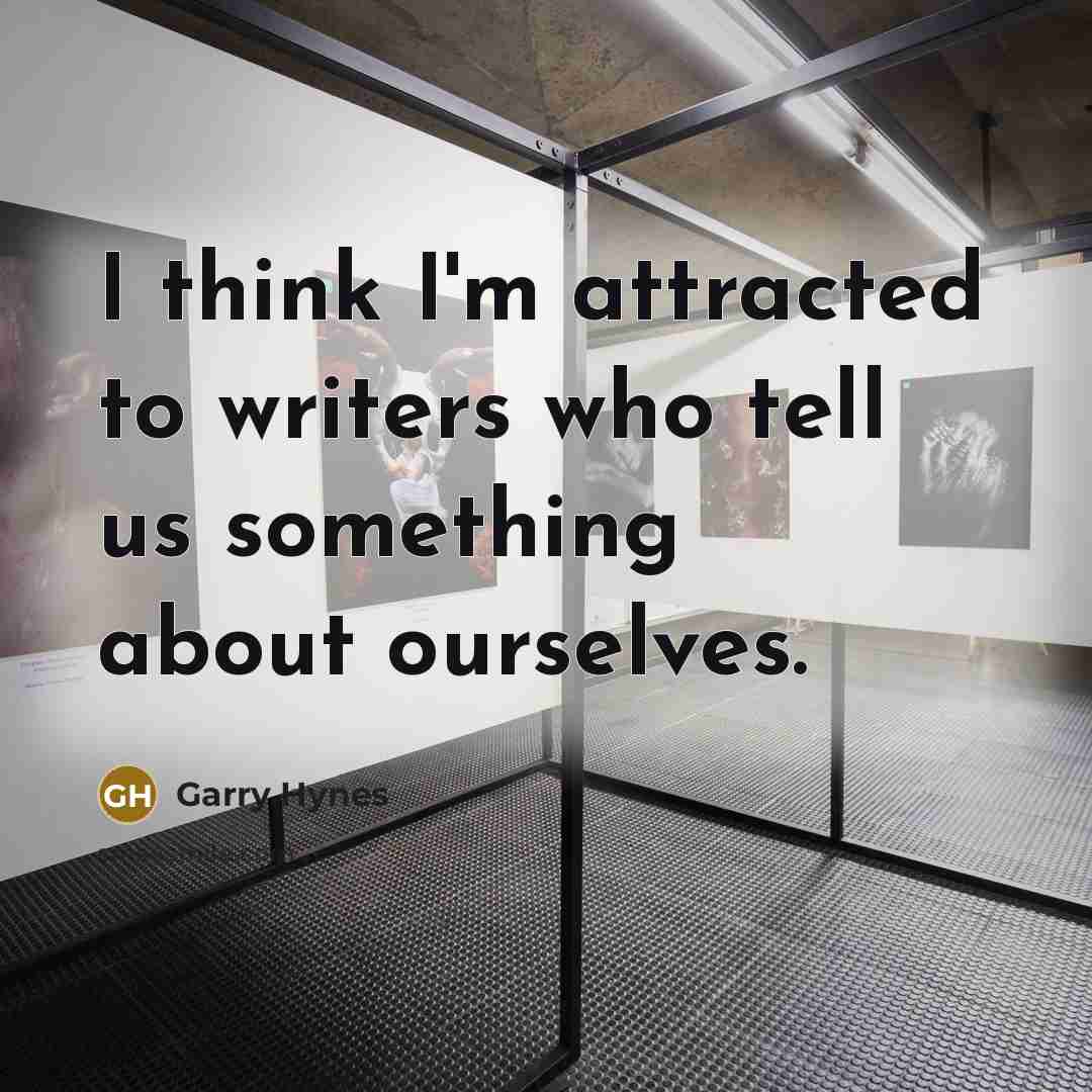 “I think I'm attracted to writers who tell us something…” quote by Garry Hynes