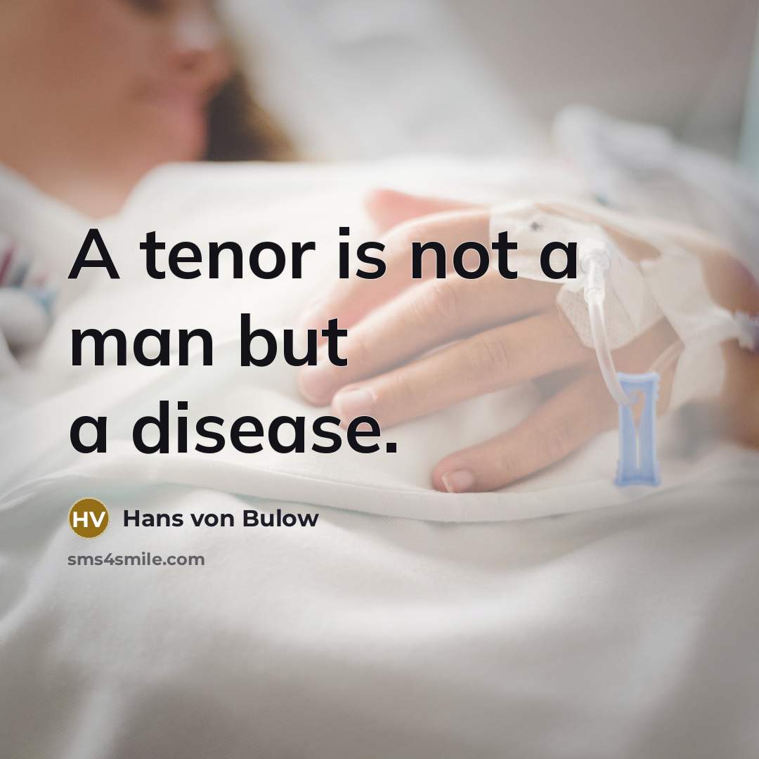 “A tenor is not a man but a disease.…” quote by Hans von Bulow
