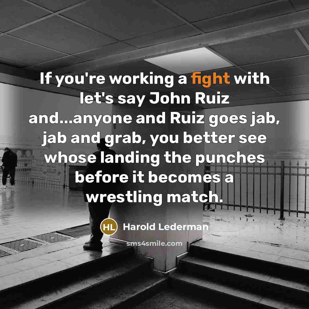 “If you're working a fight with let's say John Ruiz…” quote by Harold Lederman