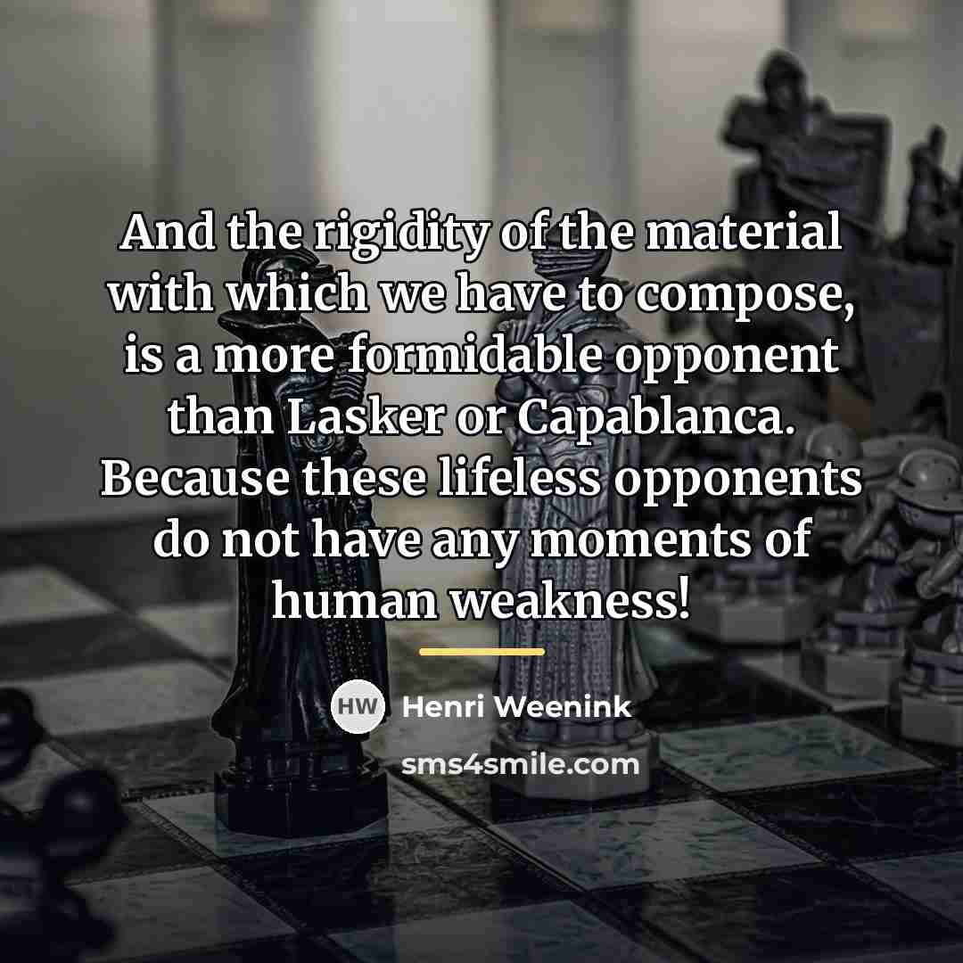 “And the rigidity of the material with which we have…” quote by Henri Weenink
