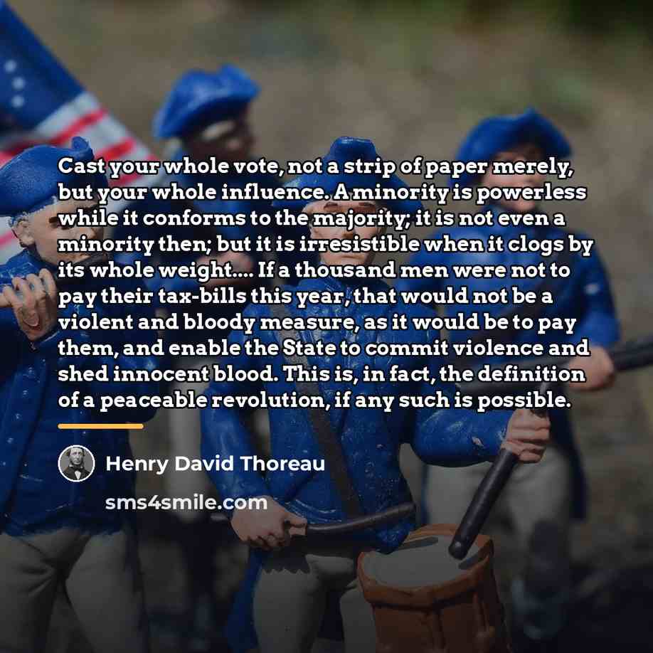 “Cast your whole vote, not a strip of paper merely,…” quote by Henry David Thoreau