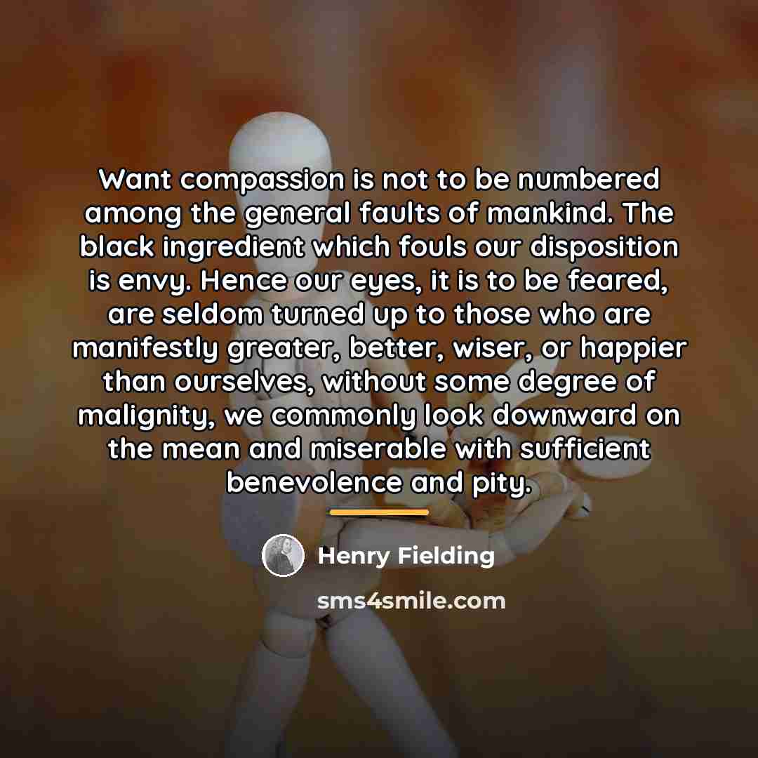 “Want compassion is not to be numbered among the general…” quote by Henry Fielding