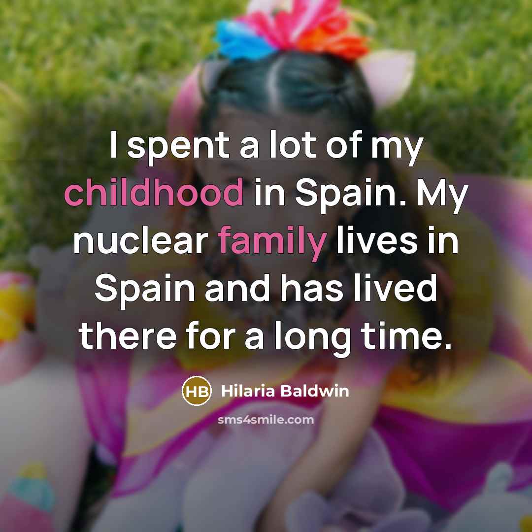 “I spent a lot of my childhood in Spain. My…” quote by Hilaria Baldwin