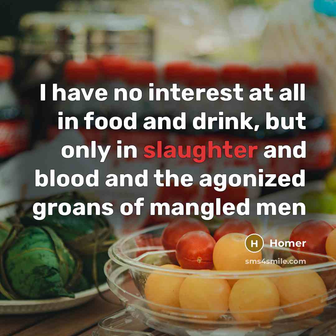 “I have no interest at all in food and drink,…” quote by Homer
