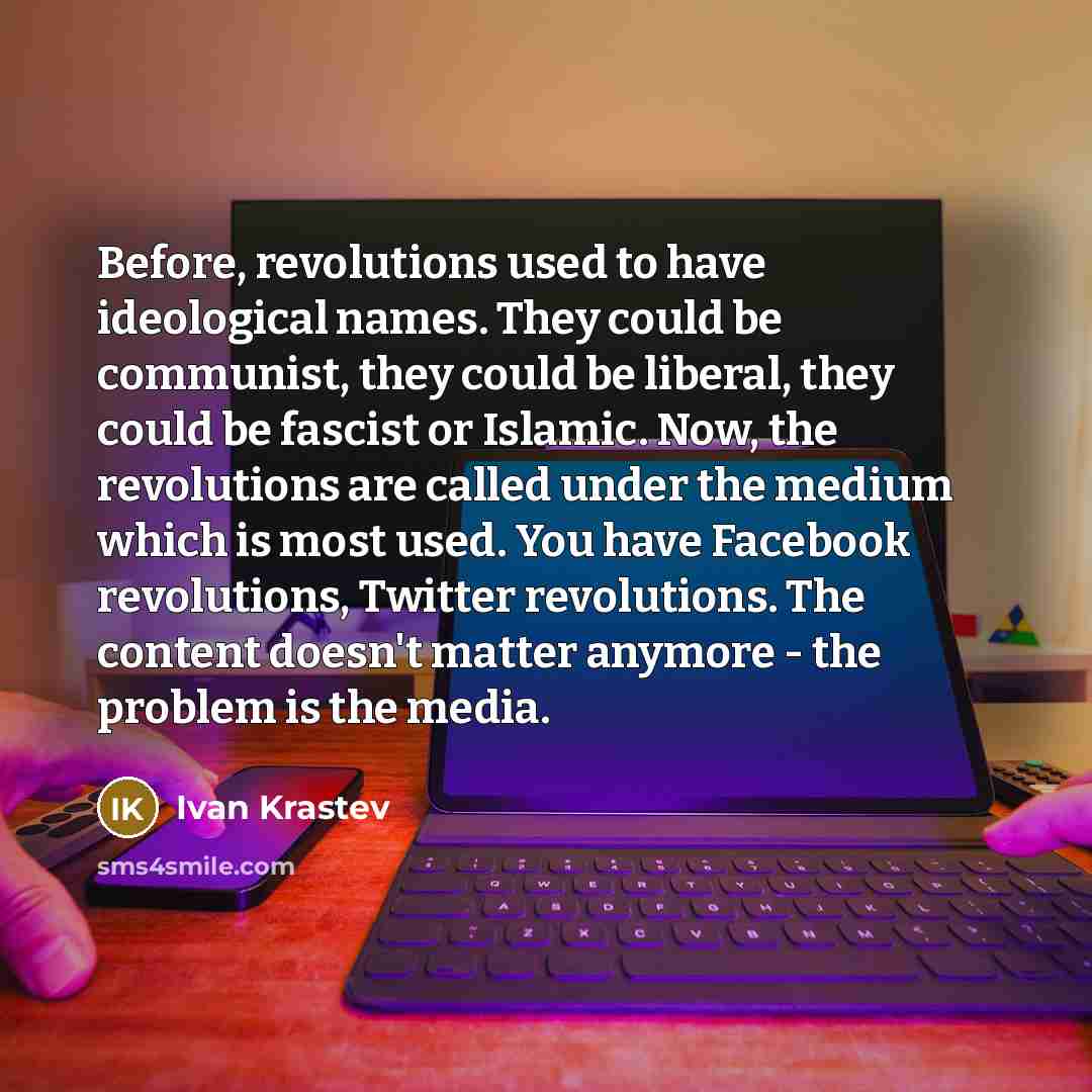 “Before, revolutions used to have ideological names. They could be…” quote by Ivan Krastev