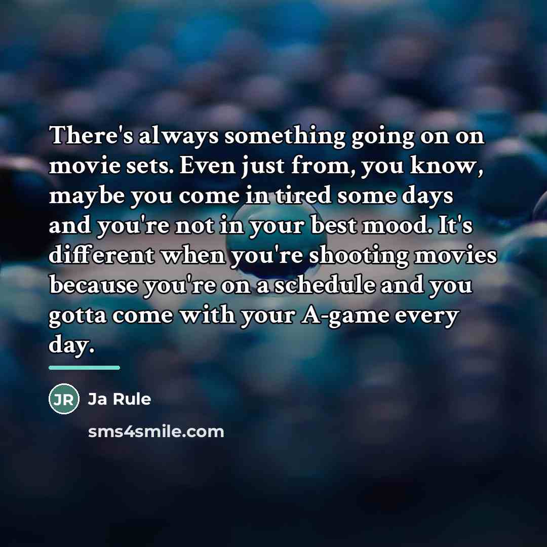 “There's always something going on on movie sets. Even just…” quote by Ja Rule