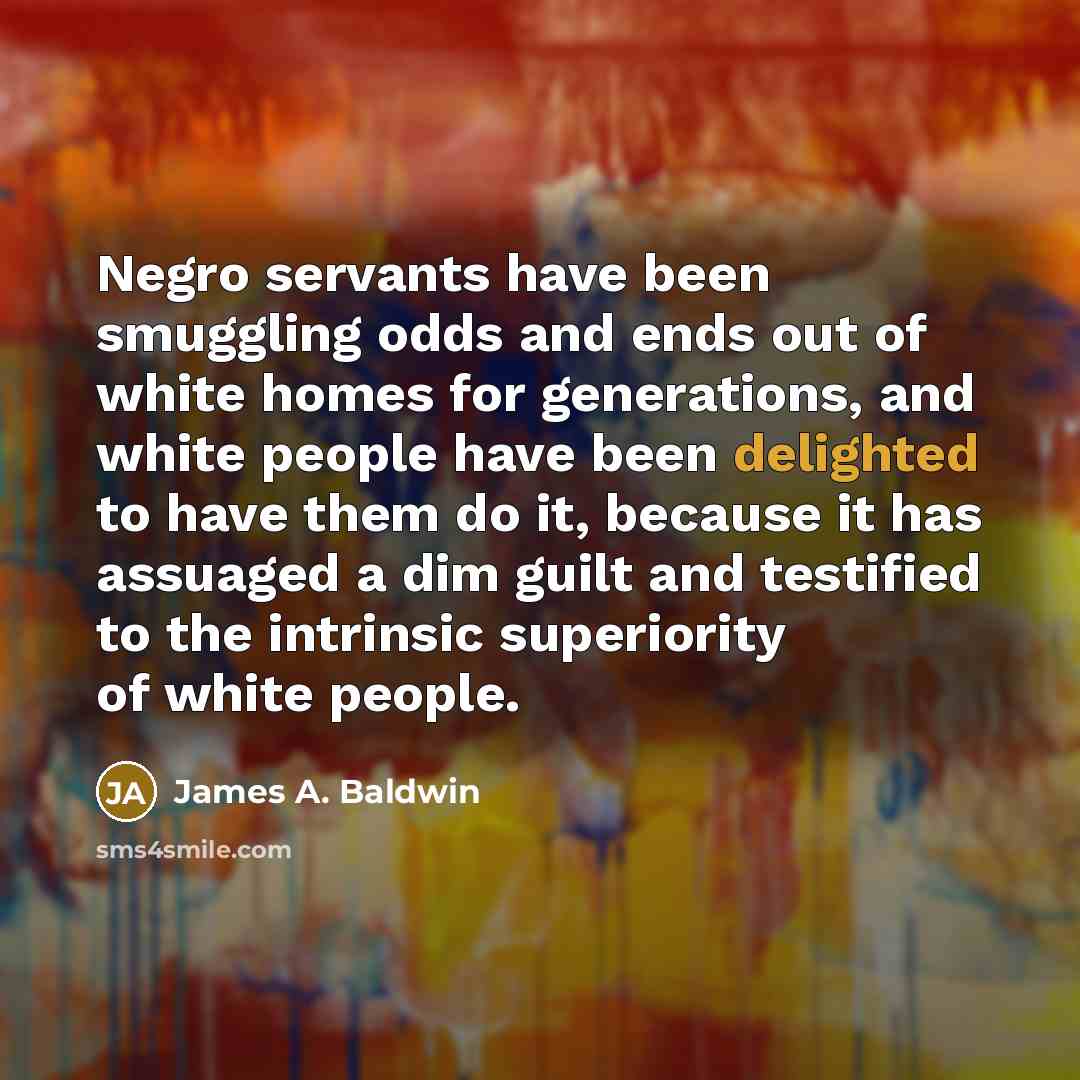 “Negro servants have been smuggling odds and ends out of…” quote by James A. Baldwin