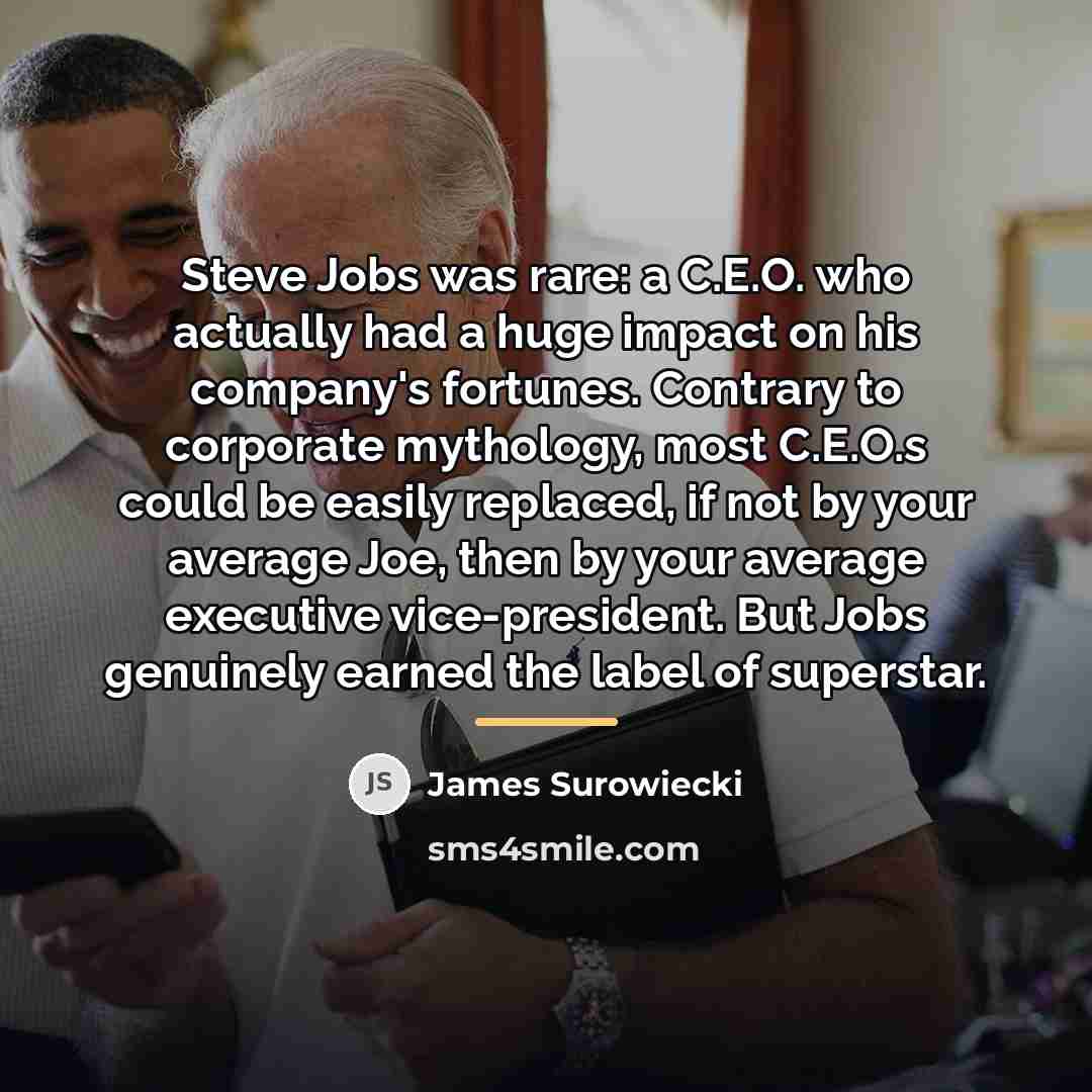 “Steve Jobs was rare: a C.E.O. who actually had a…” quote by James Surowiecki