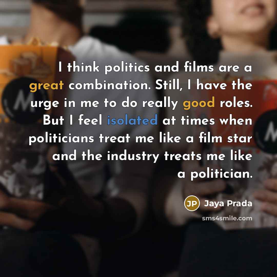 “I think politics and films are a great combination. Still,…” quote by Jaya Prada