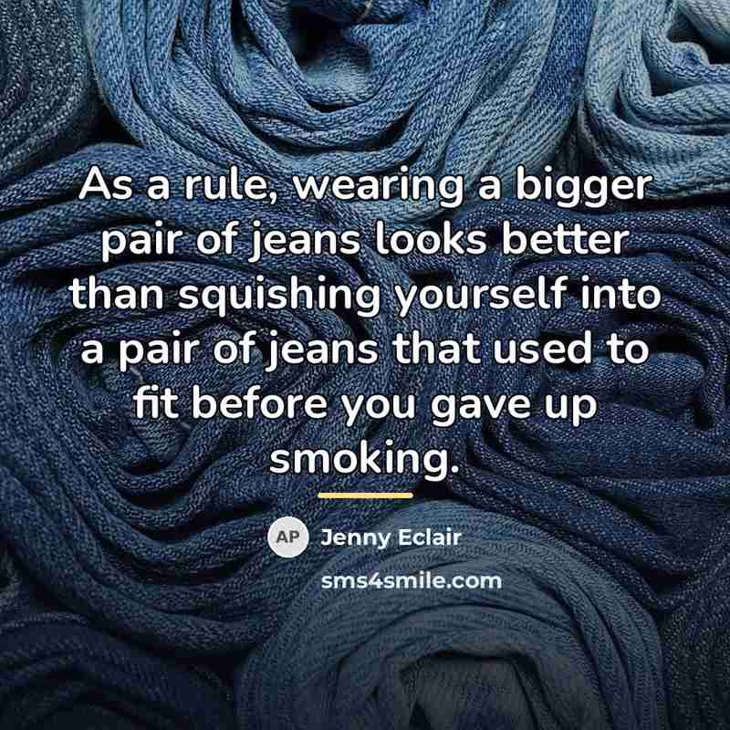“As a rule, wearing a bigger pair of jeans looks…” quote by Jenny Eclair
