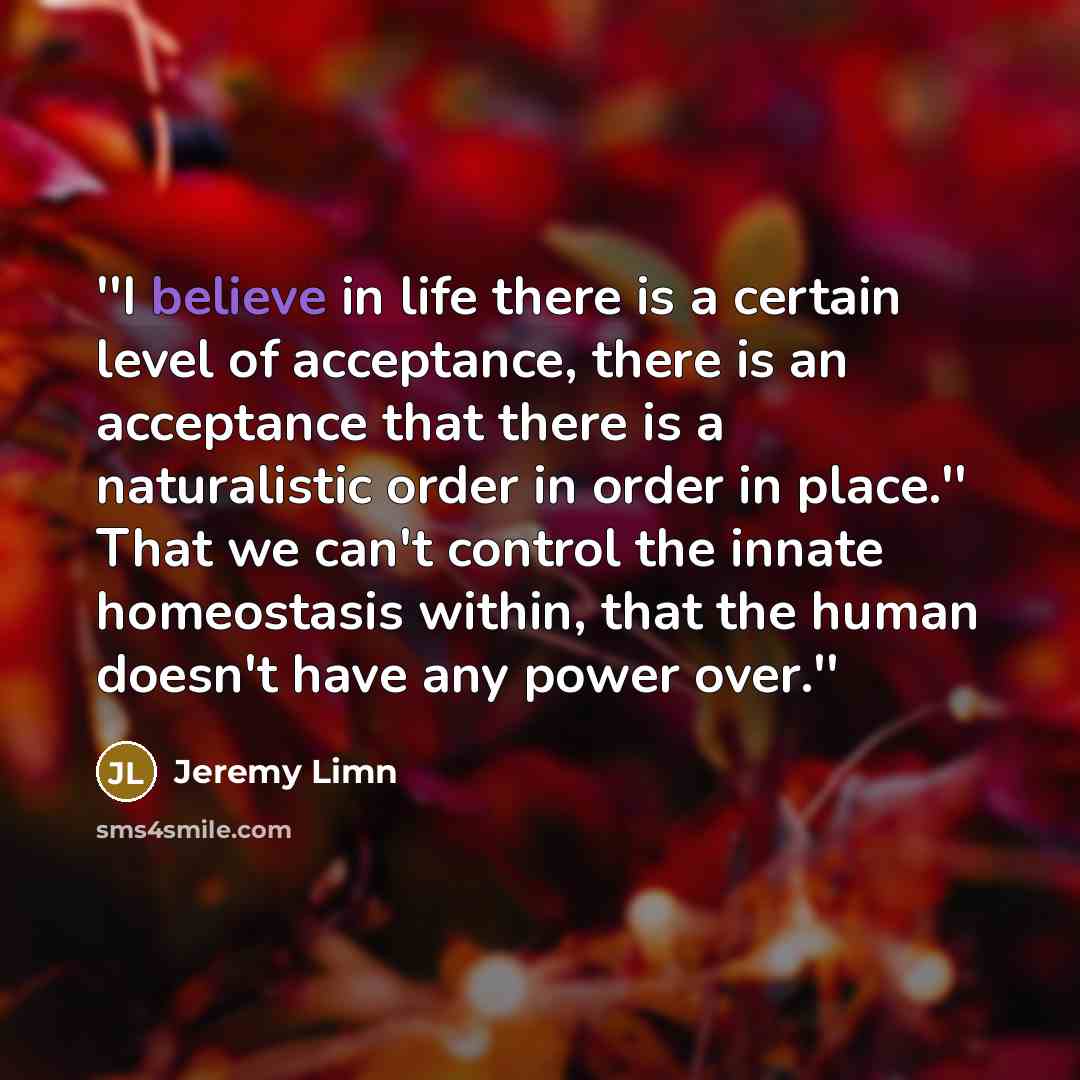 “''I believe in life there is a certain level of…” quote by Jeremy Limn