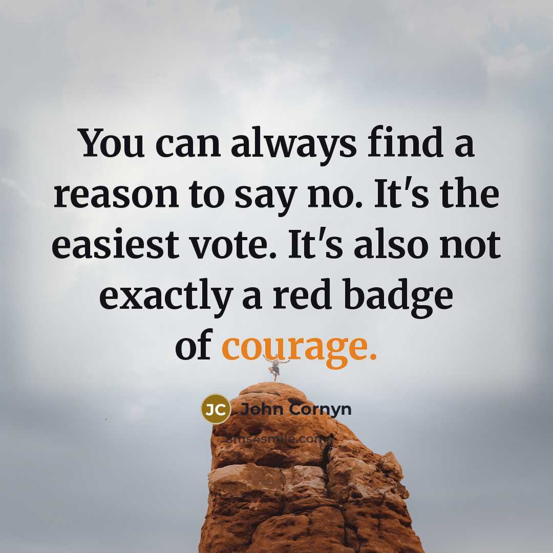 “You can always find a reason to say no. It's…” quote by John Cornyn