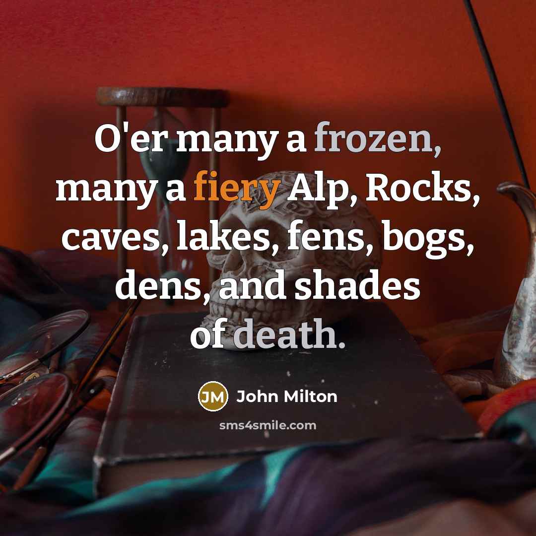 “O'er many a frozen, many a fiery Alp, Rocks, caves,…” quote by John Milton