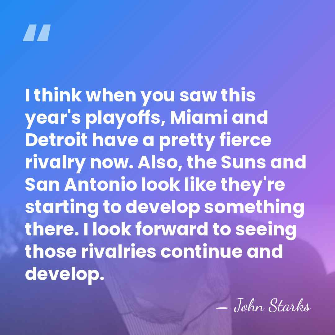 I think when you saw this year's playoffs, Miami and Detroit have&hellip; - John Starks