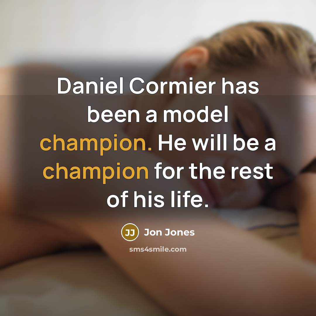 “Daniel Cormier has been a model champion. He will be…” quote by Jon Jones