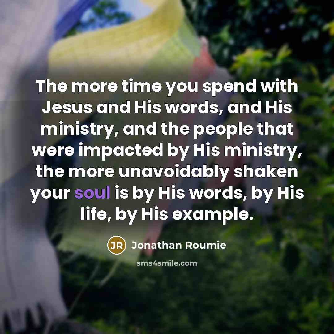 “The more time you spend with Jesus and His words,…” quote by Jonathan Roumie